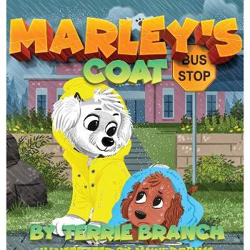 Marley's Coat - (The Marley Collection) by  Terrie L Branch (Hardcover)