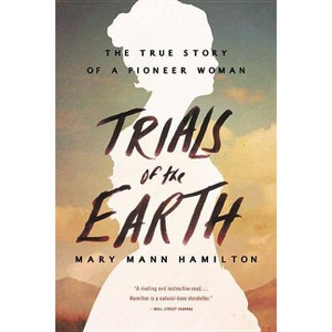 Trials of the Earth - by  Mary Mann Hamilton (Paperback) - 1 of 1