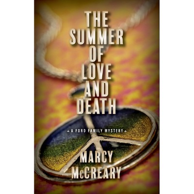 The Summer of Love and Death - (A Ford Family Mystery) by  Marcy McCreary (Paperback)