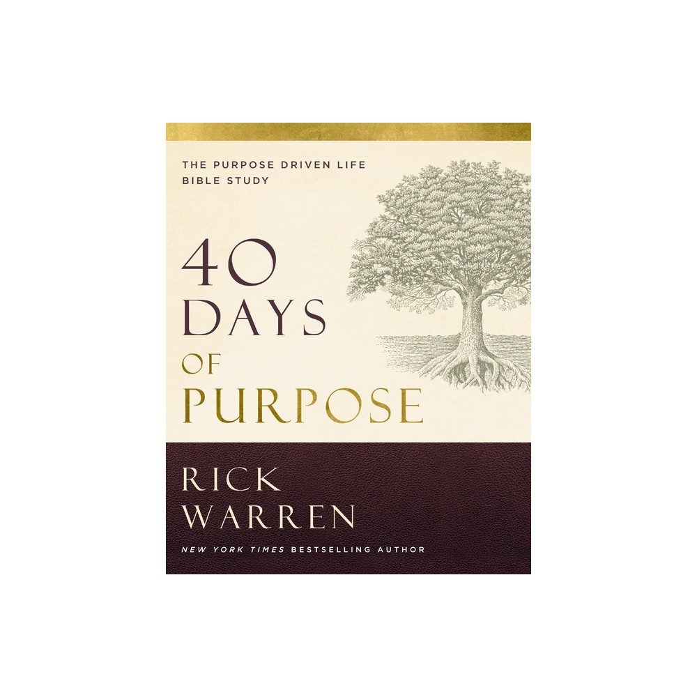 40 Days of Purpose: The Purpose Driven Life Bible Study - by Rick Warren (Paperback)