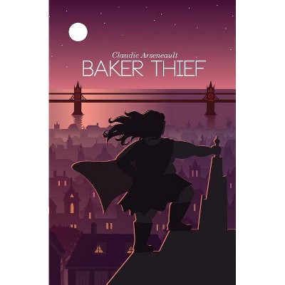 Baker Thief - by  Claudie Arseneault (Paperback)