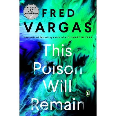 This Poison Will Remain - (Commissaire Adamsberg Mystery) by  Fred Vargas (Paperback)