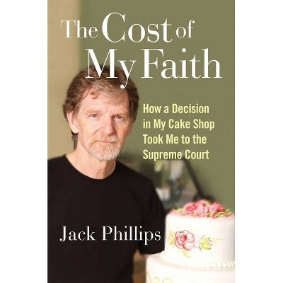 The Cost of My Faith - by  Jack Phillips (Hardcover)