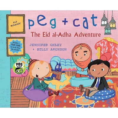 Peg + Cat: The Eid Al-Adha Adventure - by  Jennifer Oxley & Billy Aronson (Paperback)