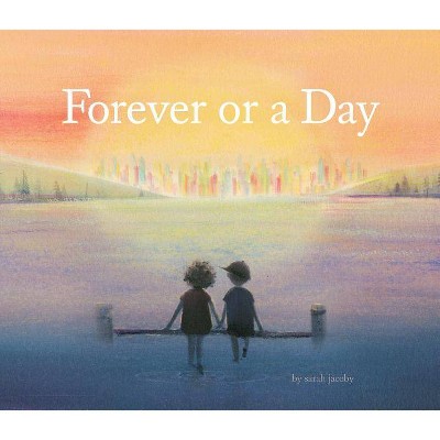 Forever or a Day - by  Sarah Jacoby (Hardcover)