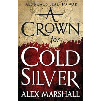 A Crown for Cold Silver - (Crimson Empire) by  Alex Marshall (Paperback)