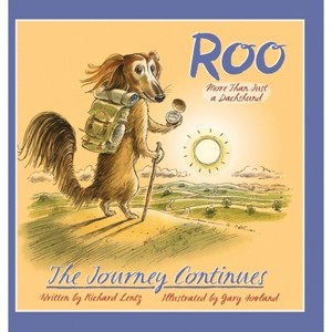 Roo - More than Just a Dachshund - The Journey Continues - by  Richard Lentz (Hardcover) - 1 of 1