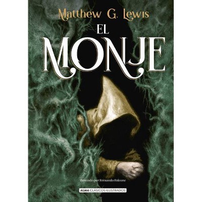 El Monje - (Clásicos Ilustrados) by  Matthew Gregory Lewis (Hardcover)