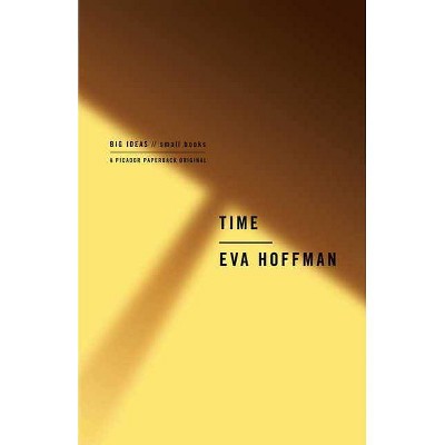 Time - (Big Ideas//Small Books) by  Eva Hoffman (Paperback)