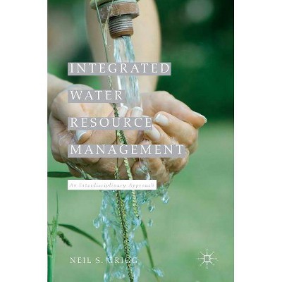 Integrated Water Resource Management - by  Neil S Grigg (Hardcover)