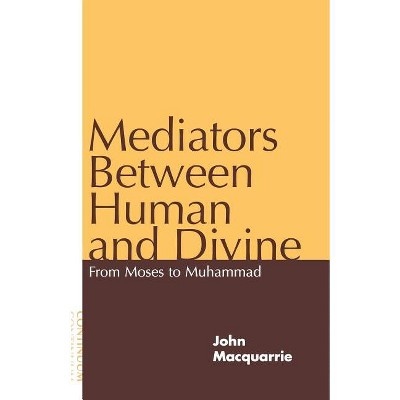 Mediators Between Human and Divine - by  John MacQuarrie (Paperback)
