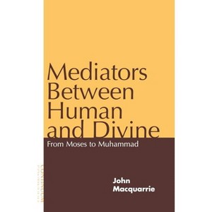 Mediators Between Human and Divine - by  John MacQuarrie (Paperback) - 1 of 1
