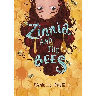 Zinnia and the Bees - (Middle-Grade Novels) by  Danielle Davis (Hardcover)