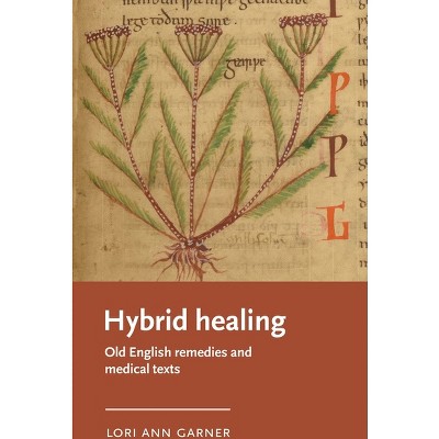 Hybrid Healing - (Manchester Medieval Literature and Culture) by  Lori Ann Garner (Hardcover)