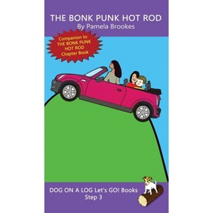 The Bonk Punk Hot Rod - (Dog on a Log Let's Go! Books) by  Pamela Brookes (Hardcover) - 1 of 1