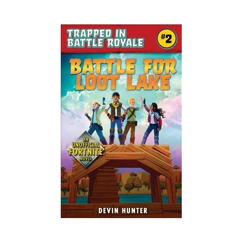 battle for loot lake an unofficial fortnite adventure novel by devin hunter paperback target - fortnite old loot lake