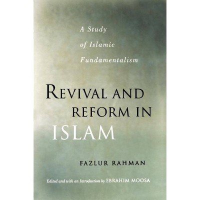 Revival and Reform in Islam - by  Fazlur Rahman & Ebrahim Moosa (Paperback)
