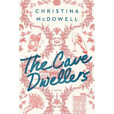 The Cave Dwellers - by  Christina McDowell (Hardcover)