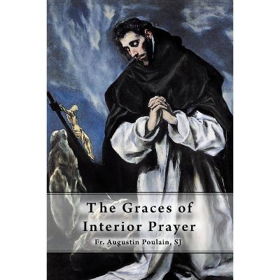 The Graces of Interior Prayer - by  Augustin Poulain Sj (Paperback)