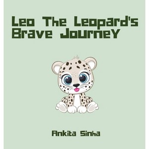 Leo the Leopard's Brave Journey - Large Print by  Ankita Sinha (Hardcover) - 1 of 1