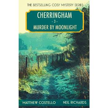 Murder by Moonlight - (Cherringham Cosy Mystery) by  Matthew Costello & Neil Richards (Paperback)