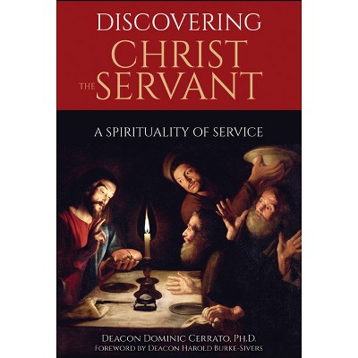Discovering Christ the Servant - by  Dominic Cerrato (Paperback)