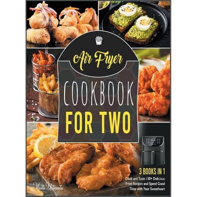 Air Fryer Cookbook for Two [3 IN 1] - by  Marta Ustionata (Hardcover)