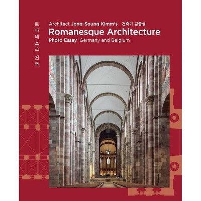 Architect Jong-Soung Kimm's Romanesque Architecture - (Hardcover)