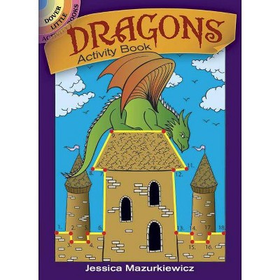 Dragons Activity Book - (Dover Little Activity Books) by  Jessica Mazurkiewicz (Paperback)