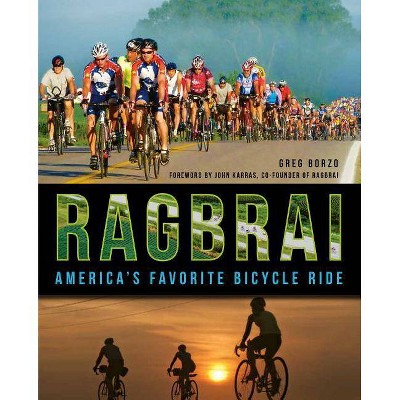  RAGBRAI: America's Favorite Bicycle Ride - by Greg Borzo (Paperback) 