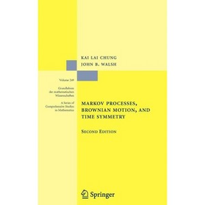 Markov Processes, Brownian Motion, and Time Symmetry - (Grundlehren Der Mathematischen Wissenschaften) 2nd Edition by  Kai Lai Chung & John B Walsh - 1 of 1