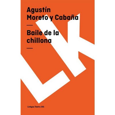 Baile de la Chillona - (Teatro) by  Agustín Moreto Y Cabaña (Paperback)