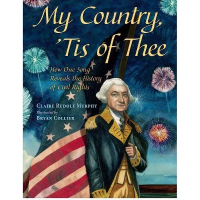 My Country, 'Tis of Thee - by  Claire Rudolf Murphy (Hardcover)