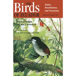 The Birds of Ecuador - (Birds of Ecuador (Paperback)) by  Robert S Ridgely & Paul J Greenfield (Paperback) - 1 of 1