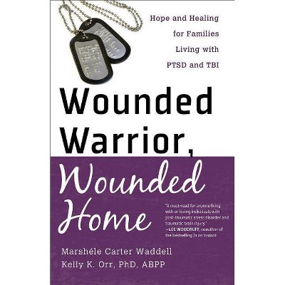 Wounded Warrior, Wounded Home - by  Marshele Carter & Kelly K Phd Orr (Paperback)