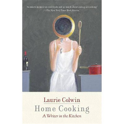 Home Cooking - (Vintage Contemporaries) by  Laurie Colwin (Paperback)