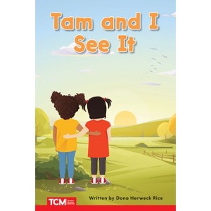 Tam and I See It - (Decodable Books: Read & Succeed) by  Dona Herweck Rice (Paperback) - 1 of 1