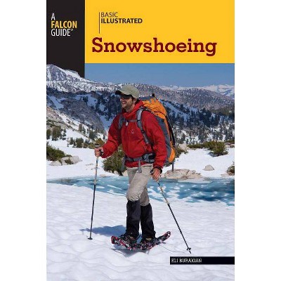 Basic Illustrated Snowshoeing - by  Eli Burakian (Paperback)