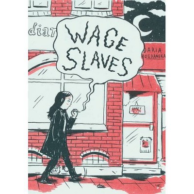 Wage Slaves - by  Daria Bogdanska (Paperback)