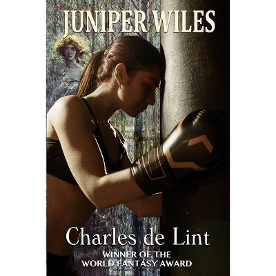 Juniper Wiles - by  Charles De Lint (Paperback)