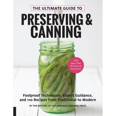 The Ultimate Guide to Preserving and Canning - by  Editors Of the Harvard Common Press (Paperback)