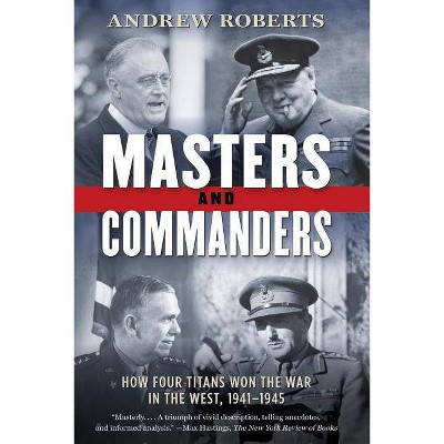 Masters and Commanders - by  Andrew Roberts (Paperback)