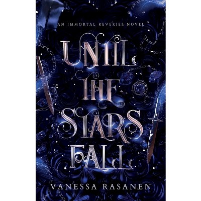 Until the Stars Fall - (Immortal Reveries) by  Vanessa Rasanen (Paperback)