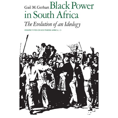Black Power in South Africa - (Perspectives on Southern Africa) by  Gail M Gerhart (Paperback)
