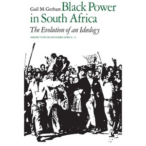 Black Power in South Africa - (Perspectives on Southern Africa) by  Gail M Gerhart (Paperback) - 1 of 1