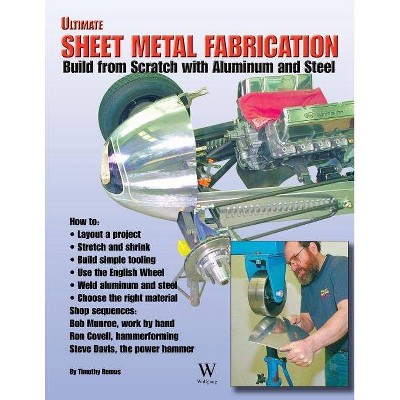 Ultimate Sheet Metal Fabrication Book - by  Timothy S Remus (Paperback)