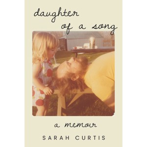 Daughter of a Song - (Lou Halsell Rodenberger Prize) by  Sarah Curtis (Paperback) - 1 of 1