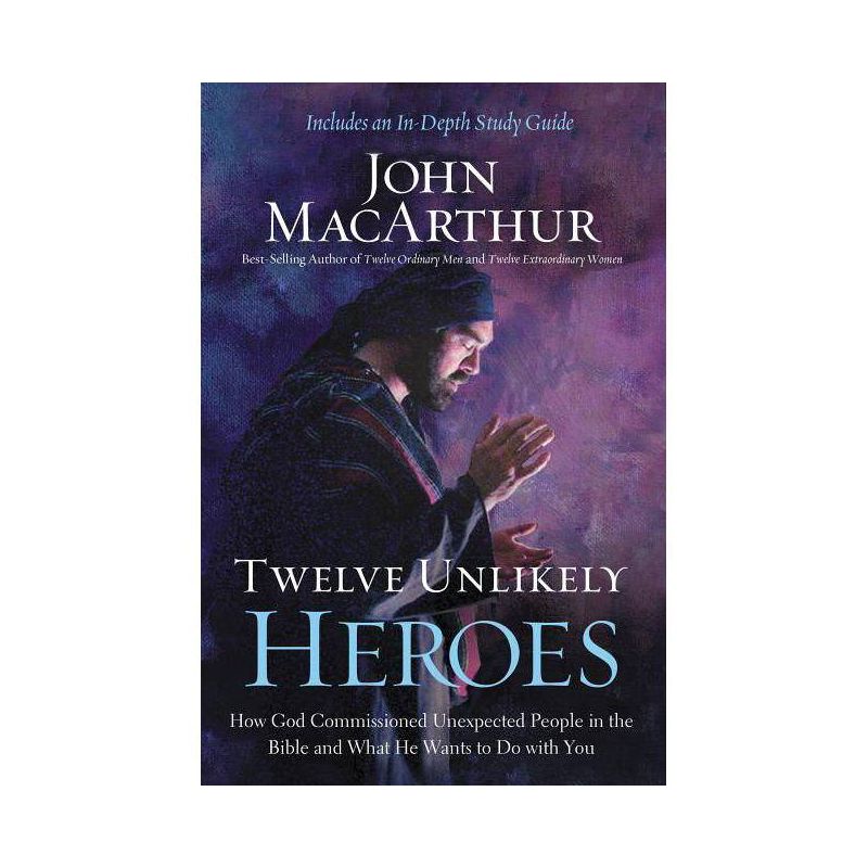 Twelve Unlikely Heroes - by  John F MacArthur (Paperback), 1 of 2