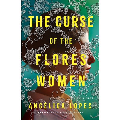 The Curse of the Flores Women - by  Angélica Lopes (Paperback)