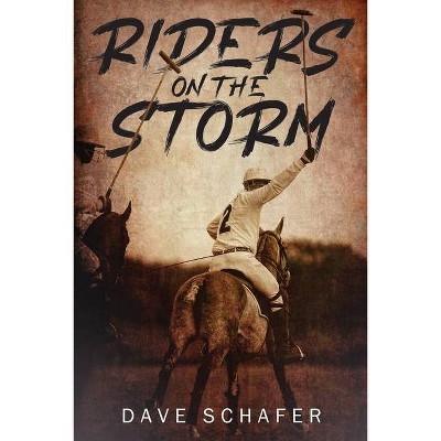 Riders on the Storm - by  Dave Schafer (Paperback)